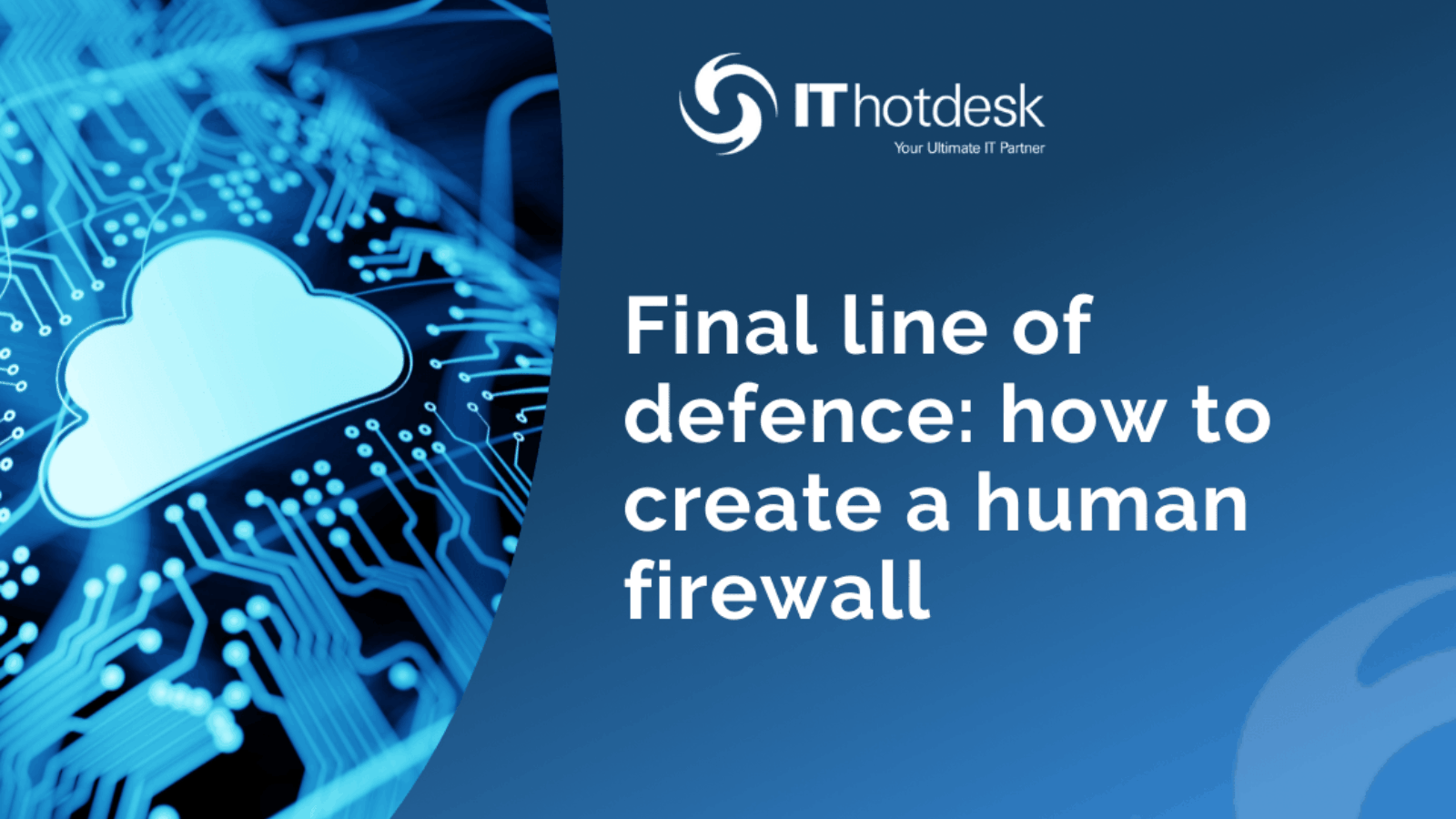 Final line of defence: how to create a human firewall